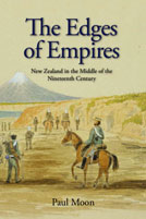 The Edges of Empires: New Zealand in the Middle of the Nineteenth Century - Paul Moon