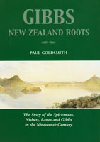 Gibbs NZ Roots - The story of the Spickmans, Lanes & Gibbs