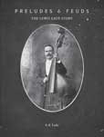 Preludes and Feuds- The Lewis Eady Story - A K Eady